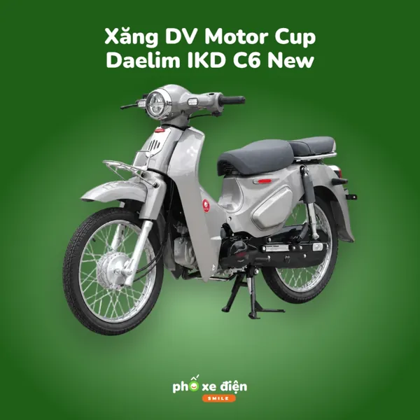 Xe Xăng DVMOTOR Cup Daelim IKD C6 New