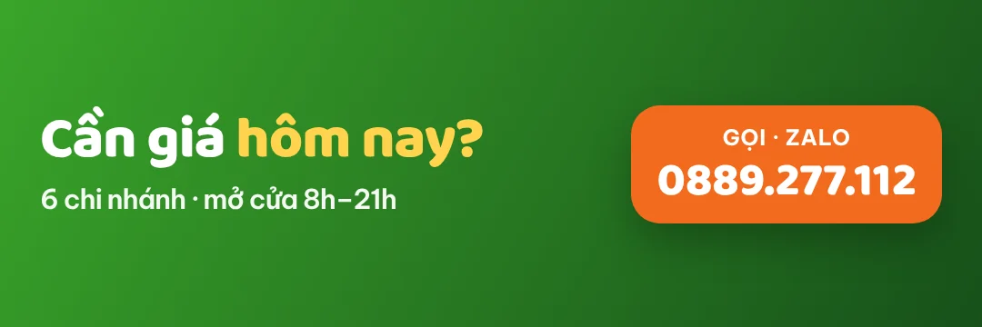 Hỏi giá hôm nay: gọi hoặc Zalo 0889.277.112